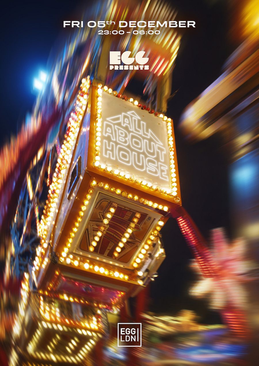 Egg LDN Pres: All About House