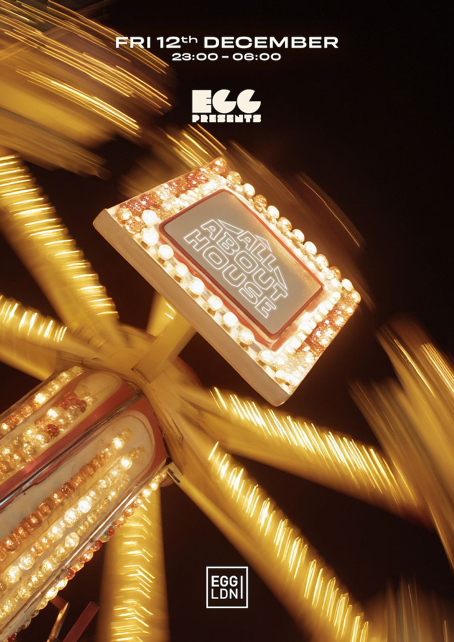 Egg LDN Pres: All About House