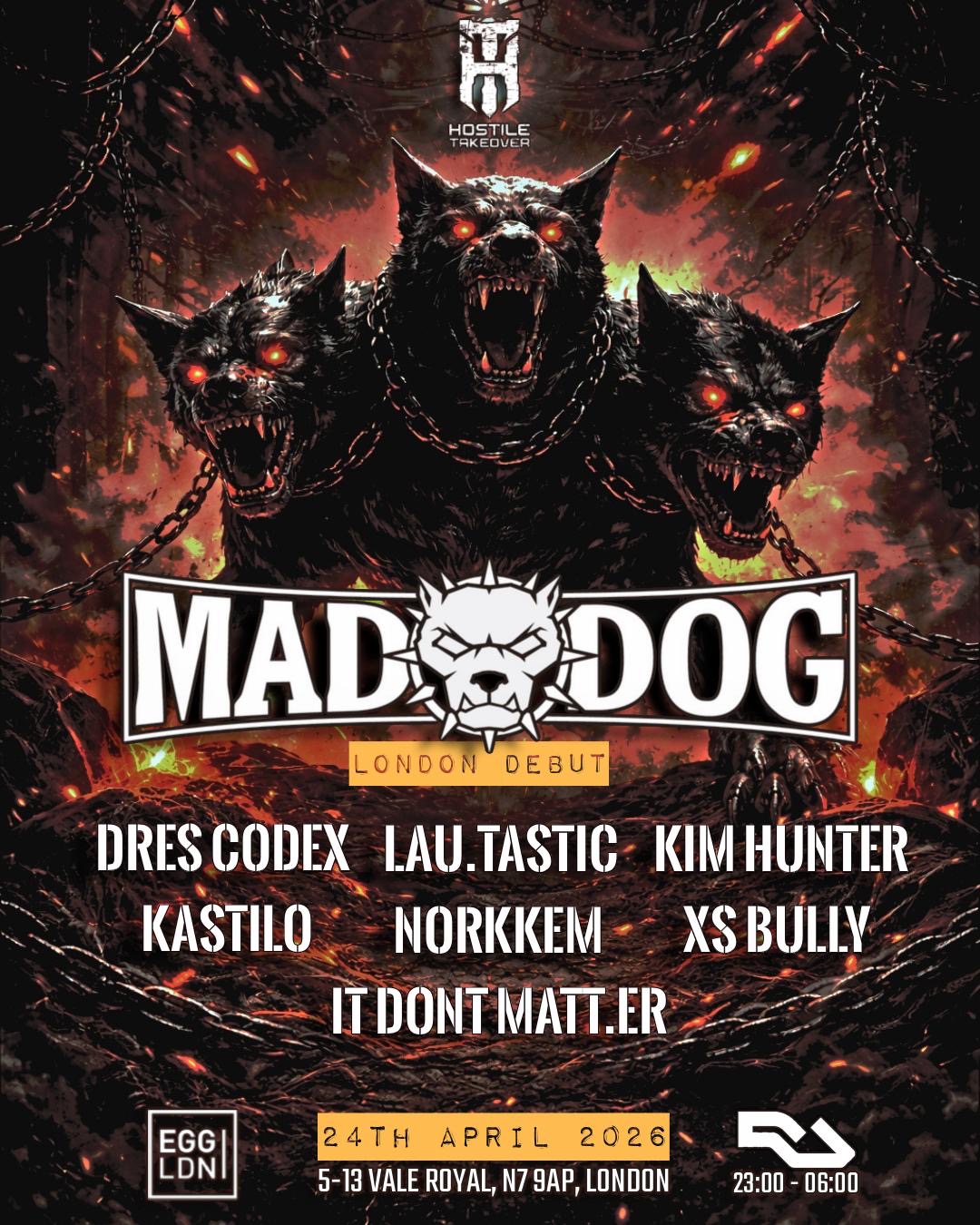 HOSTILE TAKEOVER – MAD DOG LONDON DEBUT + RETURN OF DRES CODEX TO THE UK